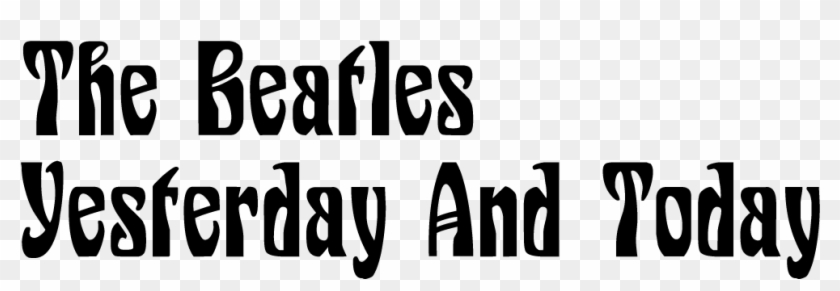 The Beatles 'yesterday And Today' - Beatles A Hard Day's Night Font Clipart #3458485