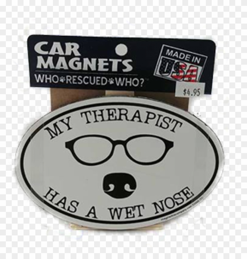 My Therapist Has A Wet Nose Car Magnet - Circle Clipart