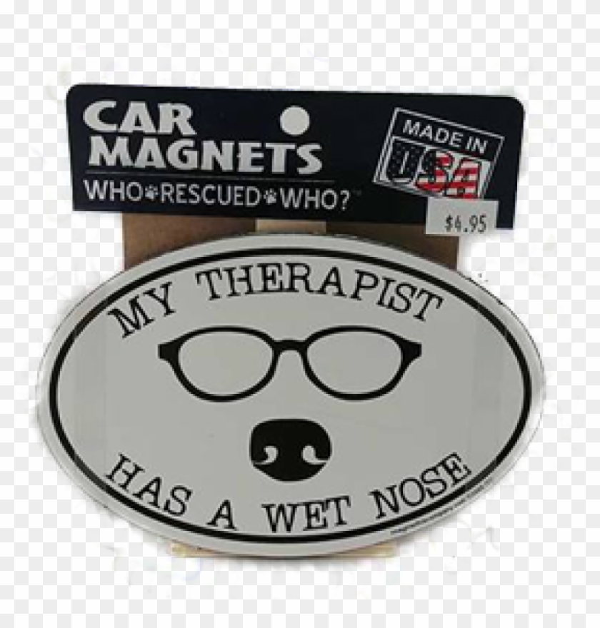 My Therapist Has A Wet Nose Car Magnet - Circle Clipart #3463162