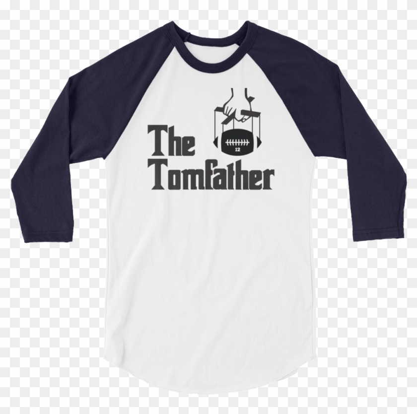 The Tomfather 3/4 Sleeve Raglan Shirt For Tom Brady - That's Why We Drink Merch Clipart #354689