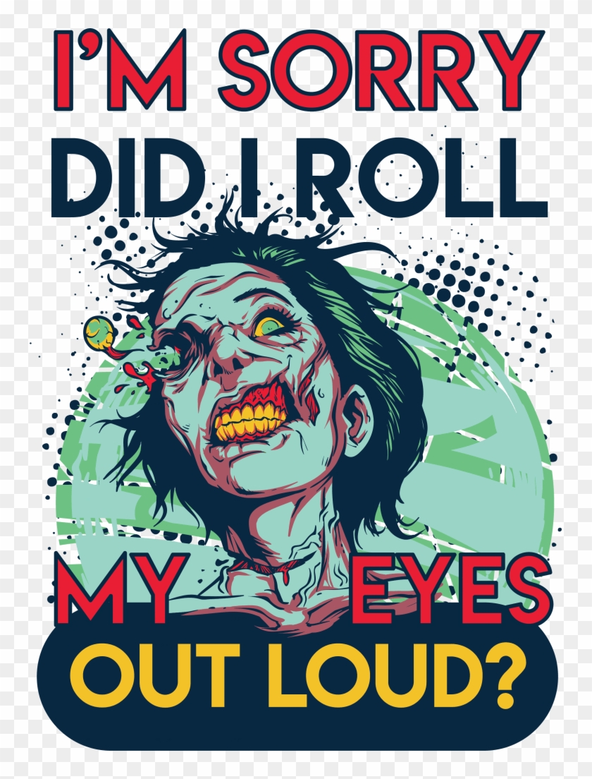 I'm Sorry Did I Roll My Eyes Out Loud Buy T Shirt Design - Poster Clipart