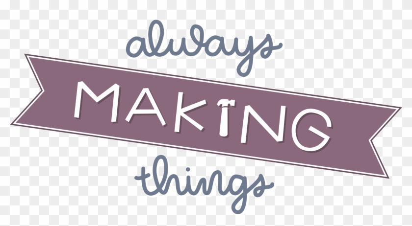 Always Making Things - Calligraphy Clipart #3509643