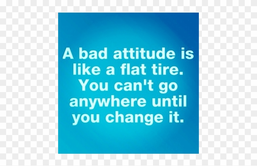 “a Bad Attitude Is Like A Flat Tire - Poster Clipart #3542977