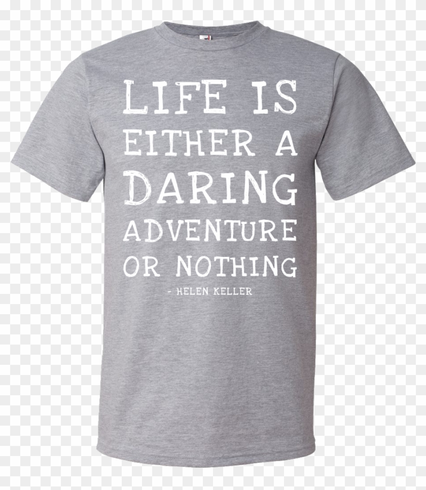 Life Is Either A Daring Adventure, Or Nothing Helen - Live Your Life Shirt Clipart #3547495