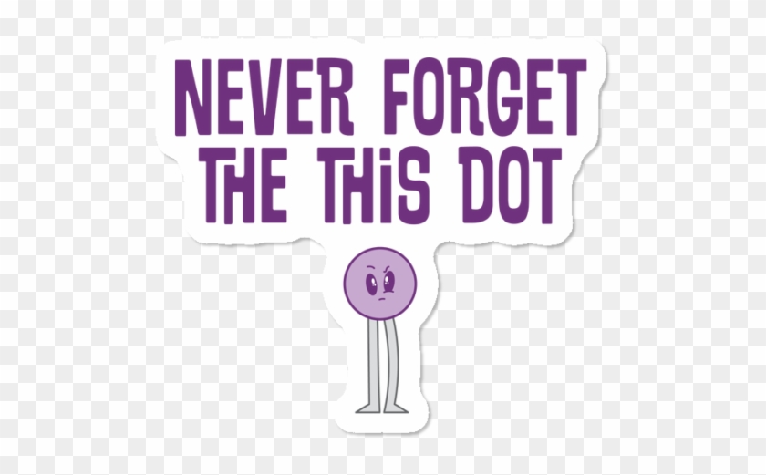 Never Forget The This Dot Sticker Clipart #3554375