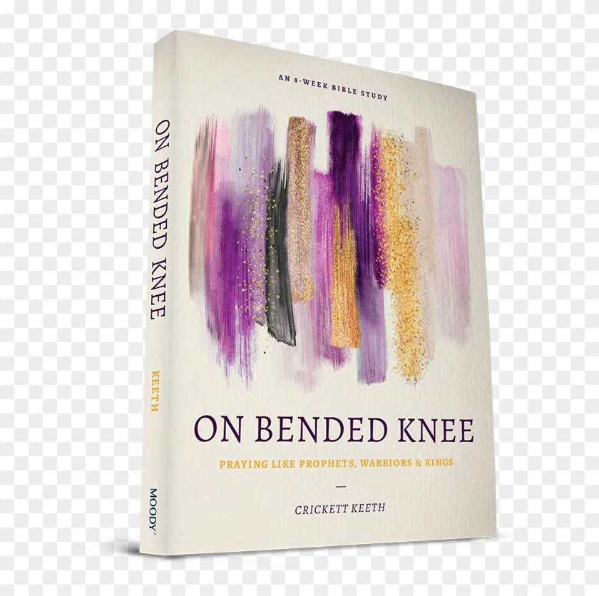 On Bended Knee - On Bended Knee: Praying Like Prophets, Warriors, And Clipart