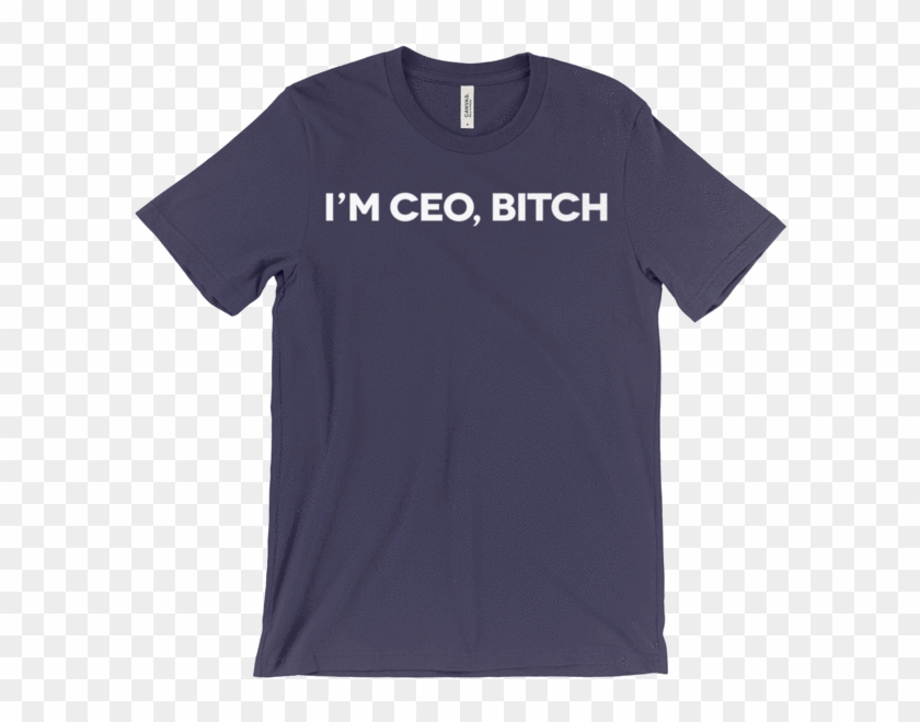 I'm Ceo, Bitch Tee Shirts - Active Shirt Clipart #3593924