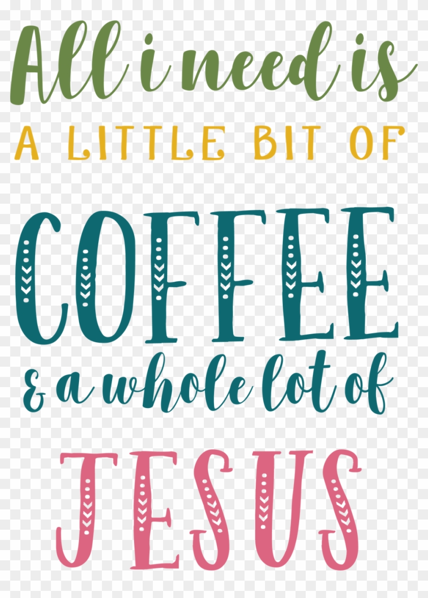 All I Need Is A Little Bit Of Coffee And A Whole Lot - Calligraphy Clipart