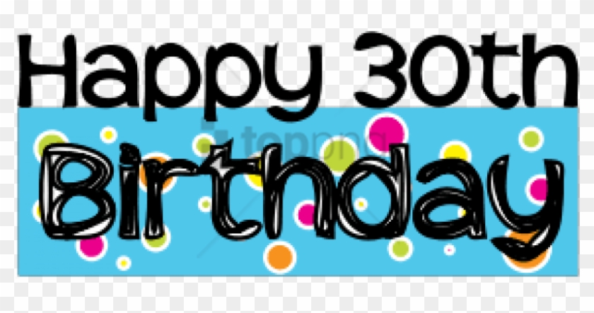 Free Png Happy 30th Birthday Png Image With Transparent - Happy 30th Birthday Png Clipart #3637513