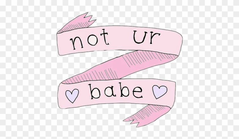 #notyourbabe #notyourbaby #noturbabe #girlpower #grlpwr - Not Ur Babe Clipart #3643725