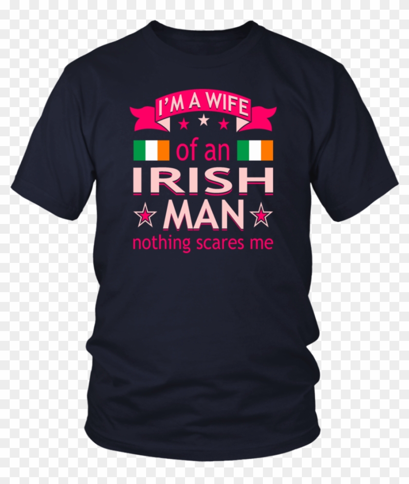 Wife Of Irish Man Nothing Scares Me Valentine Tees - Larry Bernandez T Shirt Clipart