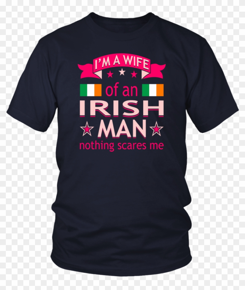 Wife Of Irish Man Nothing Scares Me Valentine Tees - Larry Bernandez T Shirt Clipart #3645619