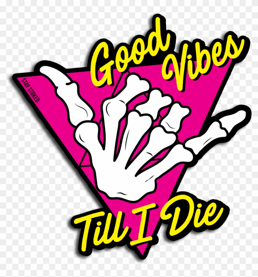 Good Vibes Till I Die Sticker , Png Download Clipart
