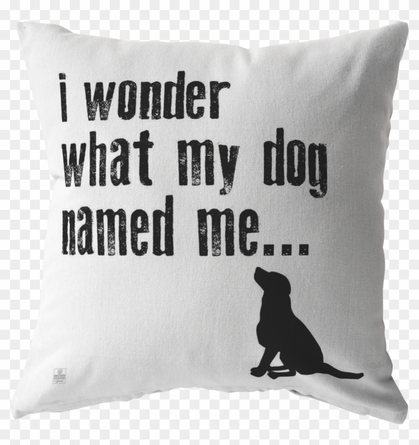 I Wonder What My Dog Named Me Throw Pillow - Cushion Clipart #3676790