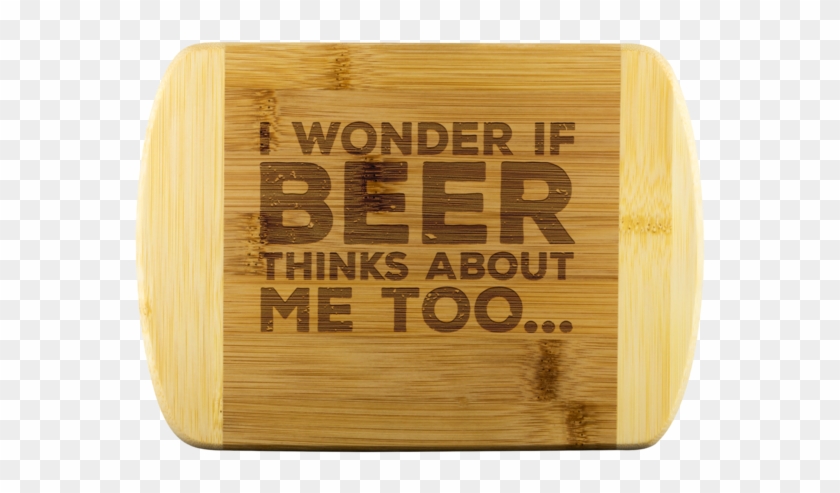I Wonder If Beer Thinks About Me Too Round Edge Wooden - Cutting Board Clipart