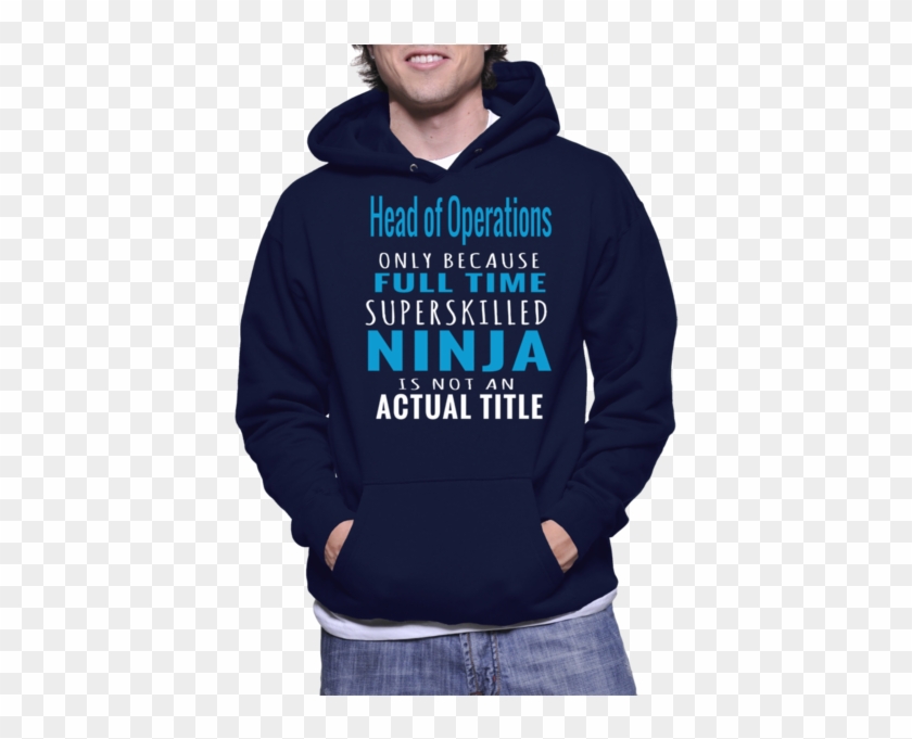 Head Of Operations Only Because Full Time Superskilled - Hoodie Clipart #3877824