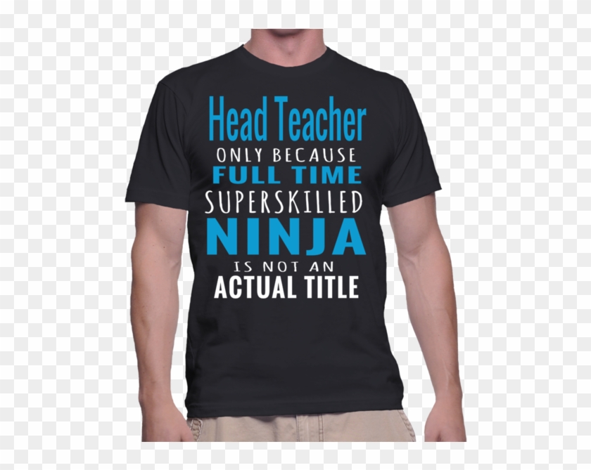 Head Teacher Only Because Full Time Superskilled Ninja - Active Shirt Clipart #3878472