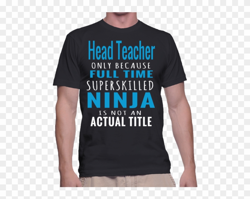 Head Teacher Only Because Full Time Superskilled Ninja - Active Shirt Clipart