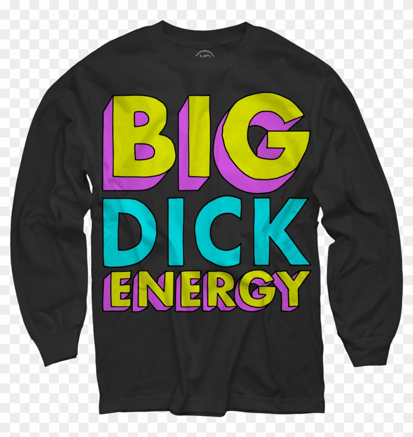 Big Dick Energy Black Long Sleeve Shirt $30 - Long-sleeved T-shirt Clipart