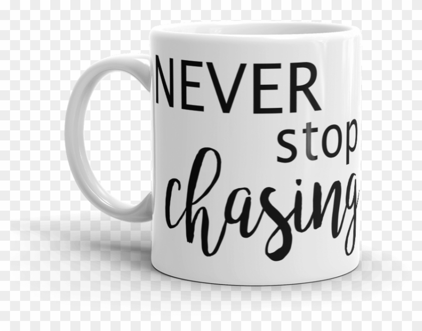 Never Stop Chasing Mug - Coffee Cup Clipart