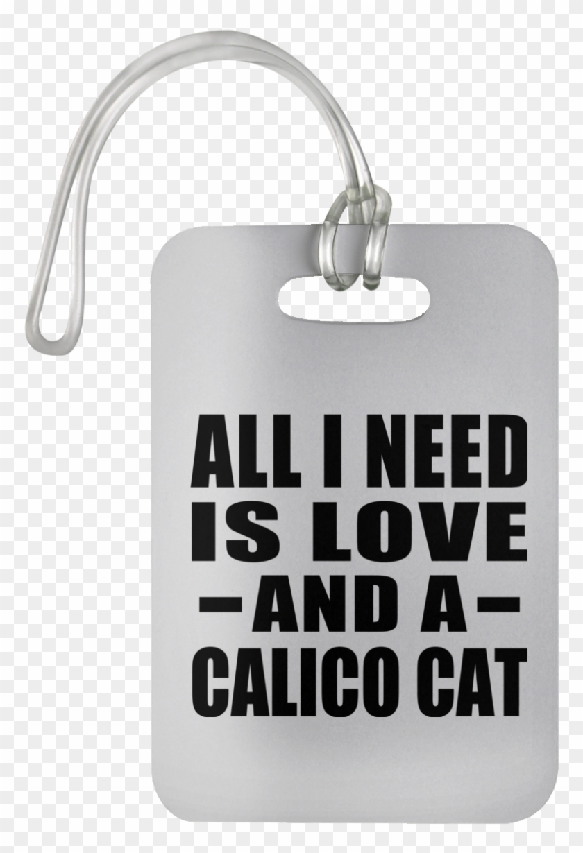 All I Need Is Love And A Calico Cat - All You Need Is Now Clipart #3903553
