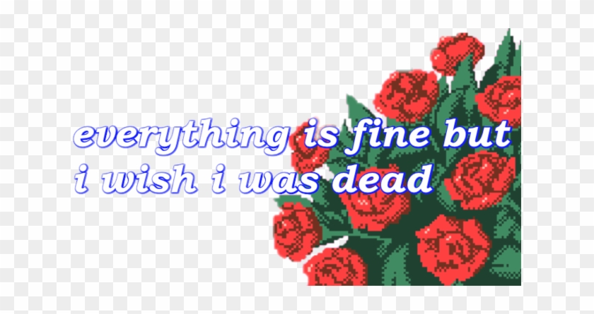 #dead #roses #fine #pixel #aesthetic #grunge #sad - Everything Is Fine But I Wish Clipart #4060717
