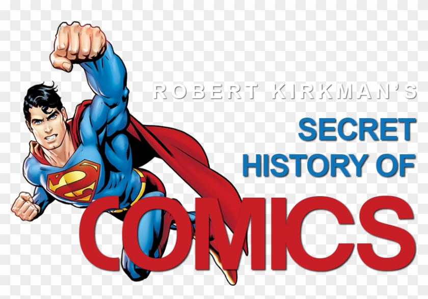 Robert Kirkman S Secret History Of Comics Image Superman Clipart 4090099 Pikpng