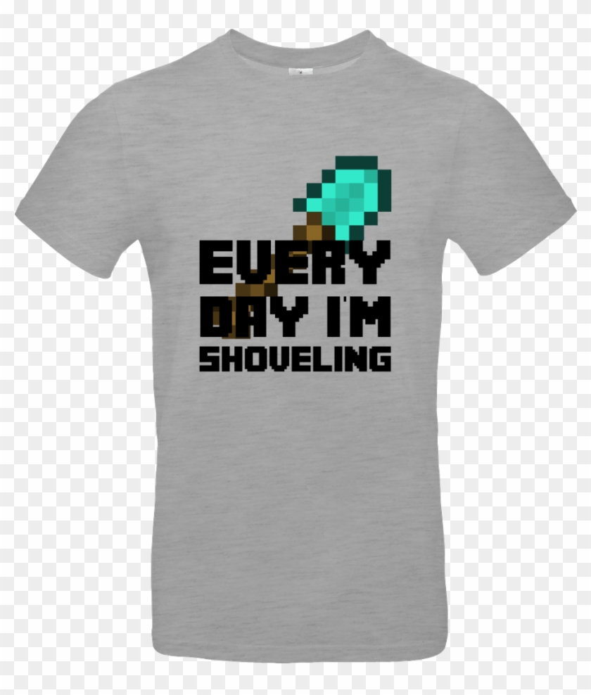 Everyday I'm Shoveling T-shirt B&c Exact Clipart #4097685