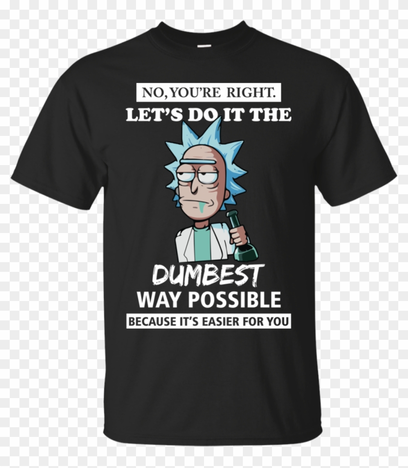 Rick And Morty You're Right Let's Do It The Dumbest - Teacher Survived The School Year Clipart #415411