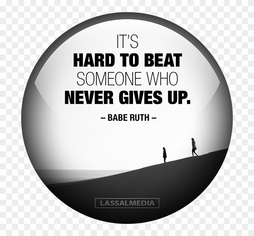 It's Hard To Beat Someone Who Never Gives Up Babe Ruth - Circle Clipart