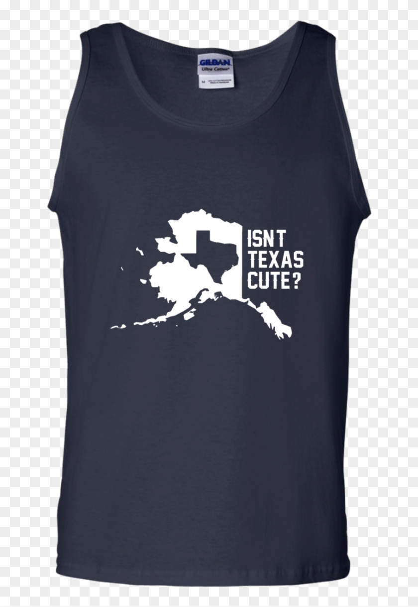 Isn't Texas Cute Alaska Flag T Shirt - Patriots Funny Tank Top Clipart #4170308