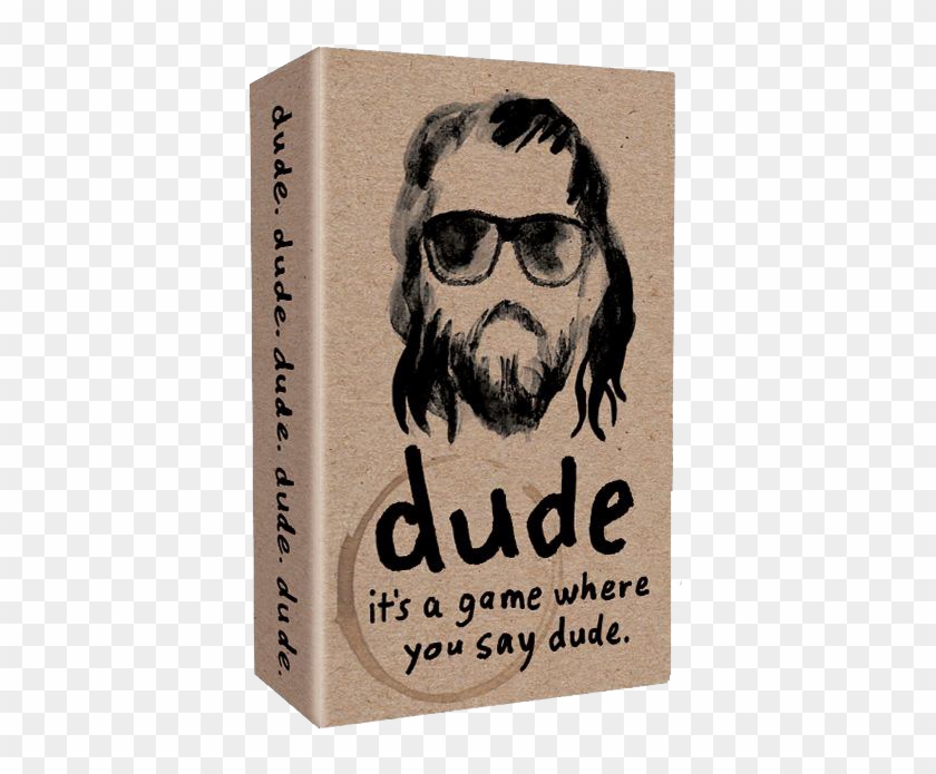Doood Dudey Dudio Doooooda How Do You Say, Dude Who - Dude The Card Game Clipart #4171142