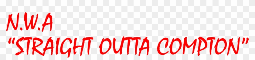 N - W - A - - 'straight Outta Compton' - Straight Outta Compton Text Png Clipart #4209647