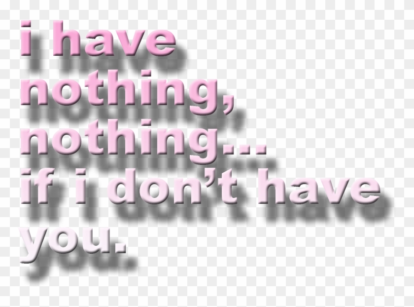 I Have Nothing I Have Nothing If I Don't Have You Whitney - Calligraphy Clipart #4212117
