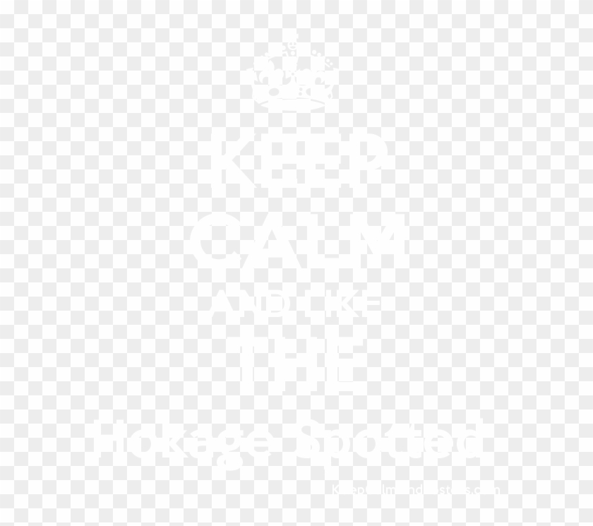 Keep Calm And Like The Hokage Spotted Poster - Save Your Work Png Clipart