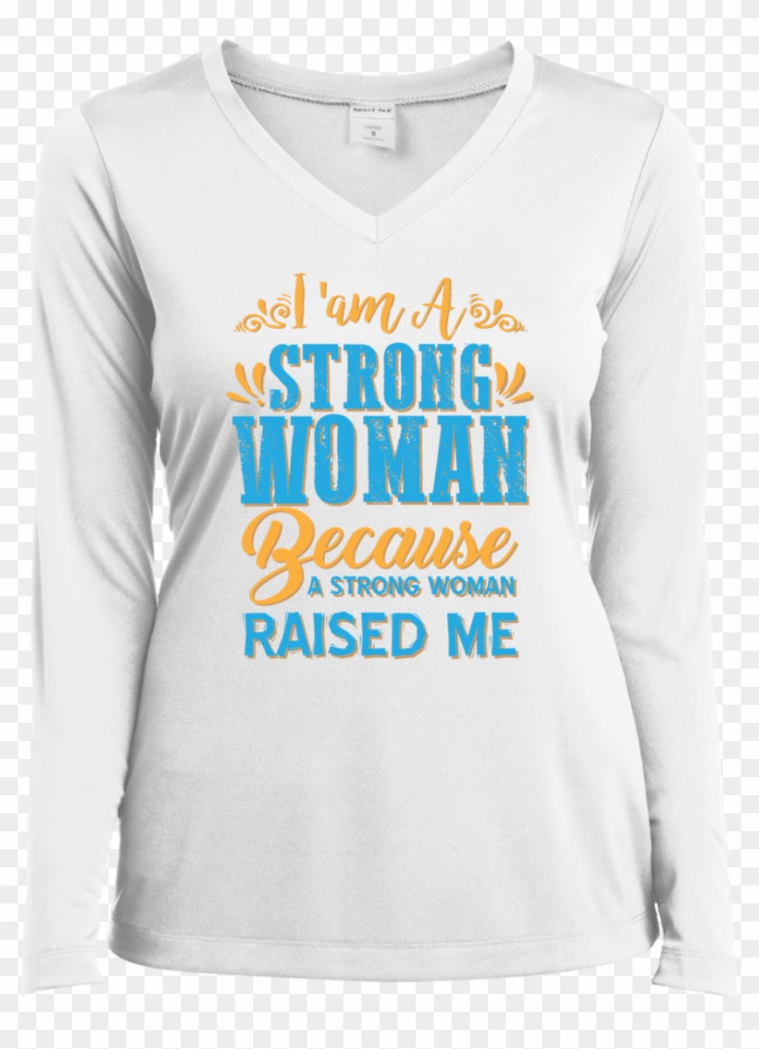 "i Am A Strong Women Because A Strong Women Raised - Long-sleeved T-shirt Clipart #4239254