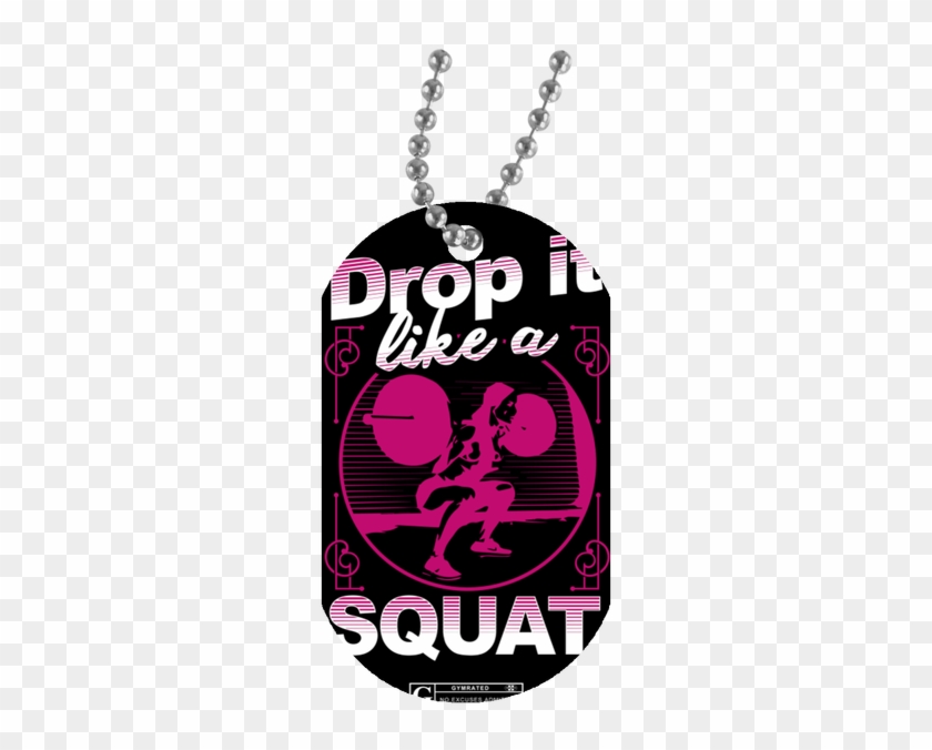 "drop It Like A Squat" Dog Tags - Locket Clipart #4257424