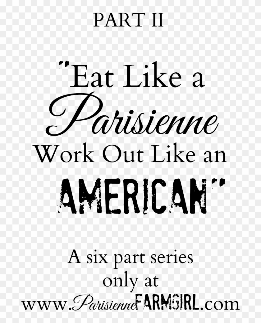 Eat Like A Parisienne Work Out Like An American Part - Calligraphy Clipart #4300564