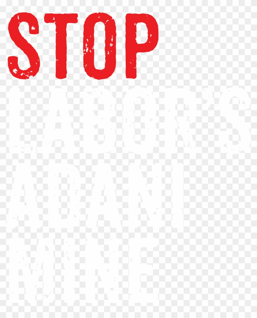 Bill Shorten, Stop The Dirty Adani Coal Mine - Poster Clipart #4335126