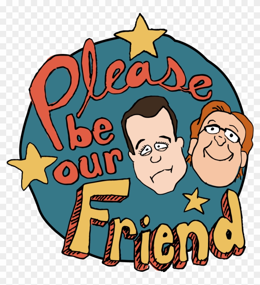 Please Be Our Friend Is The Culmination Of The Friendship - Cartoon Clipart