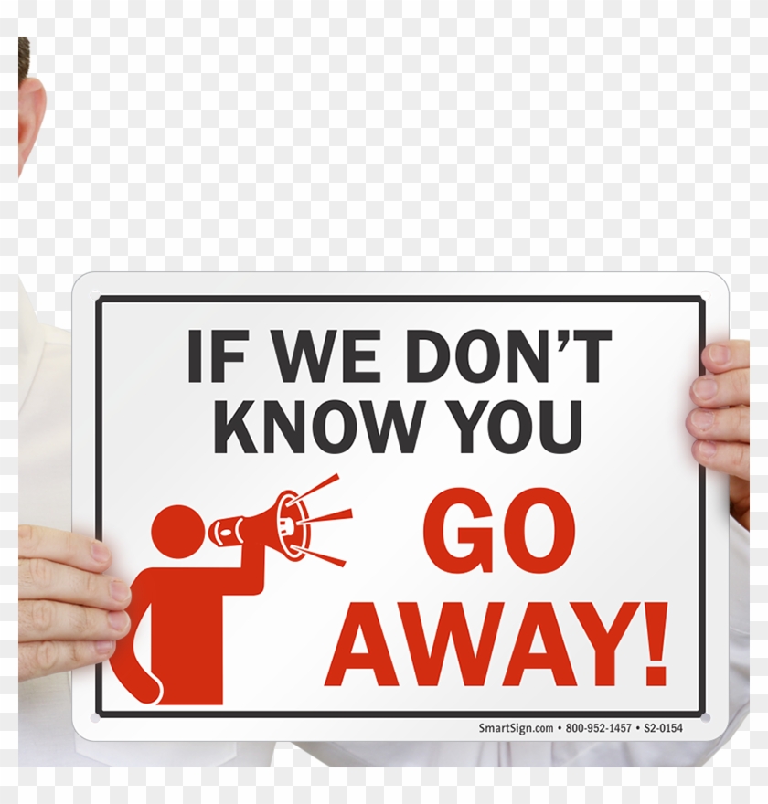 If We Don't Know You Go Away Sign - Sign Clipart