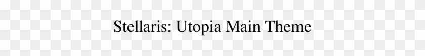 Stellaris Utopia Main Theme - Parallel Clipart #4484892