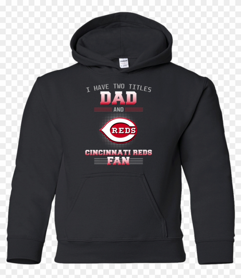 I Have Two Titles Dad And Cincinnati Reds Fan T Shirts - Sweatshirt Clipart #4583209