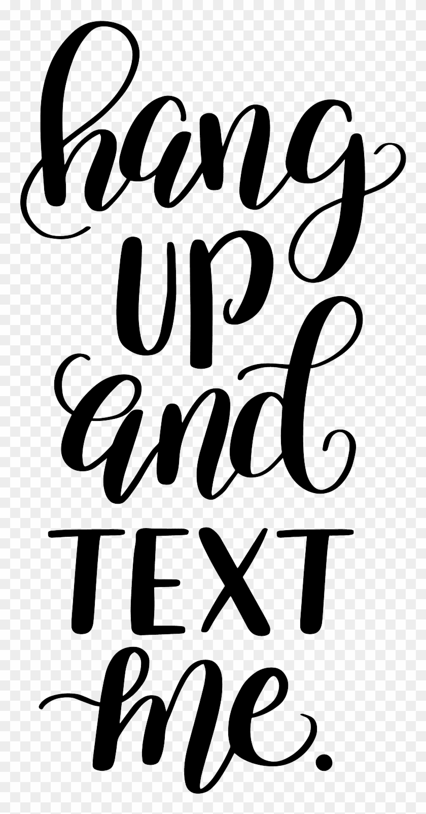*hang Up And Text Me Cut File - Hang Up And Text Me Clipart #4591071