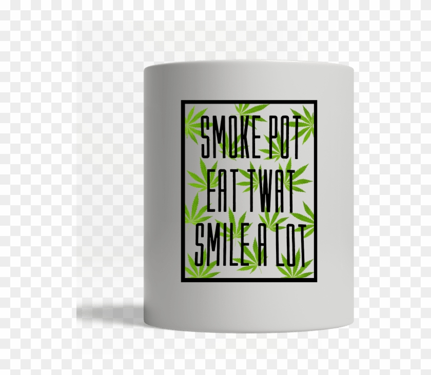 Weed Smoke Pot Eat Twat Smile A Lot - Graphic Design Clipart