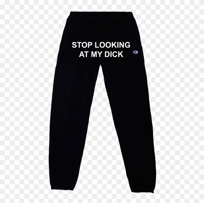 Stop Looking At My Dick Sweatpants - Stop Looking At My D Sweatpants Clipart
