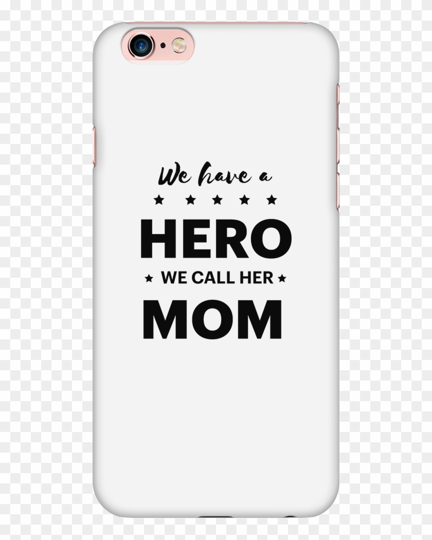 We Have A Hero We Call Her Mom Phone Case - Mobile Phone Case Clipart #4625519