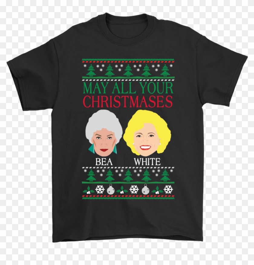 May All Your Christmases Bea White Golden Girls Shirts - After All This Time Always T Shirt Clipart