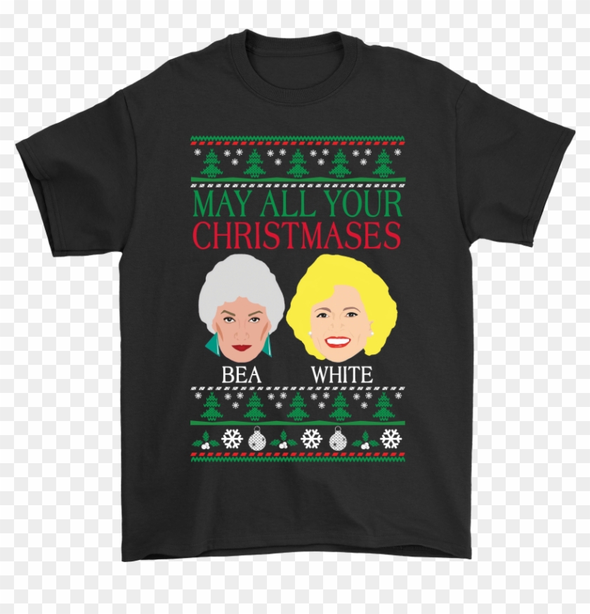 May All Your Christmases Bea White Golden Girls Shirts - After All This Time Always T Shirt Clipart #4629608