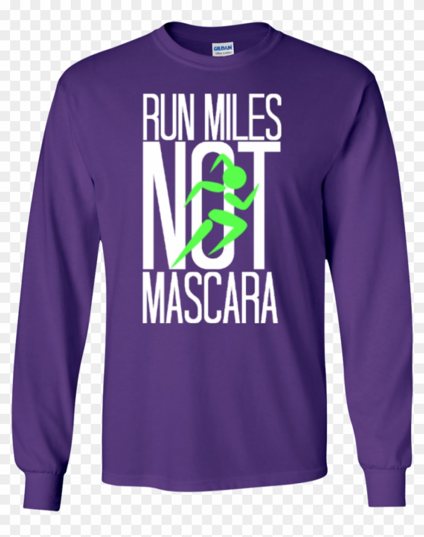 Run Miles Not Mascara Unisex Long Sleeve T-shirt - Loving Memory T Shirts Clipart #4637850